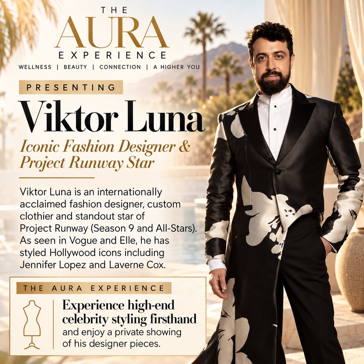 Viktor Luna, Iconic Fashion Designer and Project Runway Star. Experience high-end celebrity styling firsthand and enjoy a private showing of his designer pieces.
